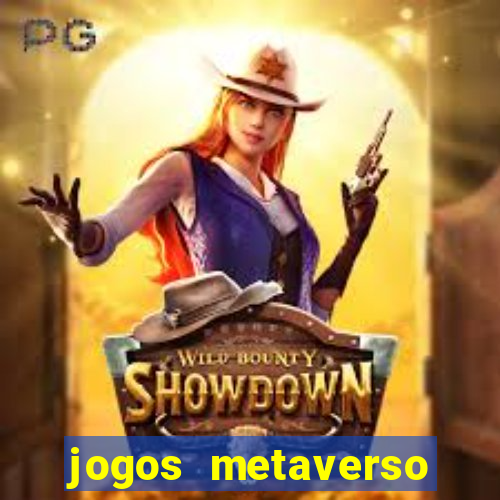 jogos metaverso para ganhar dinheiro